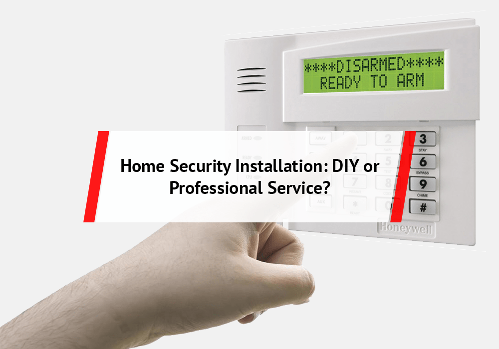 Home Security Installation: DIY or Professional Service